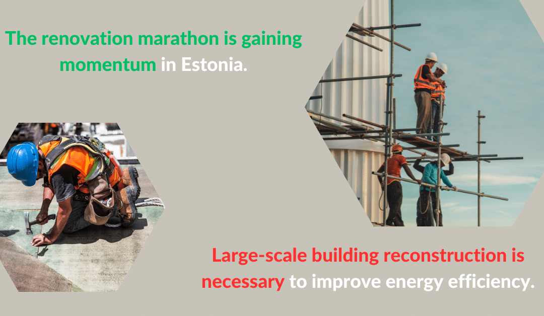 The renovation marathon is gaining momentum in Estonia